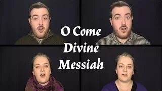 O Come Divine Messiah - 4 Part Harmony