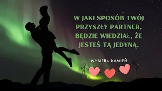 W JAKI SPOSÓB TWÓJ PRZYSZŁY PARTNER , BĘDZIE WIEDZIAŁ,ŻE JESTES TĄ JEDYNĄ 🔹wybierz kamień 🔹TAROT