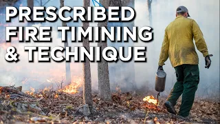 Prescribed Fire TIMING & TECHNIQUE!