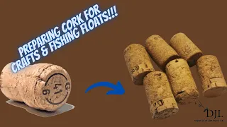 HOW TO Prepare CORK for Fishing Floats & other CRAFTS!!!