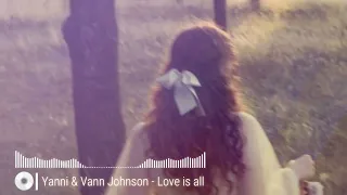 1 Hora de YANNI & Vann Johnson - Love is all | 1 Hora | 1 Hour