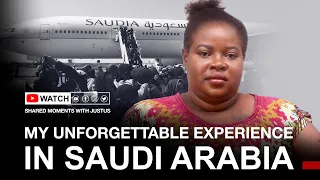 My unforgettable experience in Saudi Arabia as a house help | Shared Moments with Justus