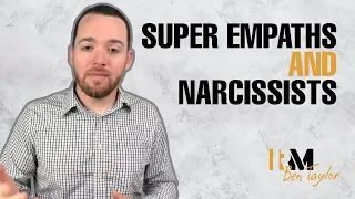 Super Empaths and Narcissists