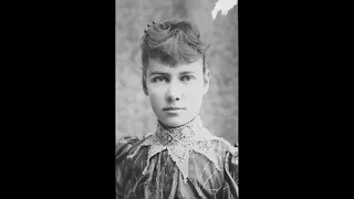 Nellie Bly - A Reporter for the Ages