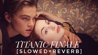 REMEMBERING THE LOVE.       TITANIC FINALE [SLOWED+REVERB]