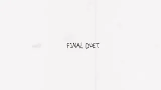 Final Duet (Sunny + basil ver)