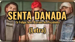 Zé Felipe feat. Barões da Pisadinha - SENTA DANADA (Letra)