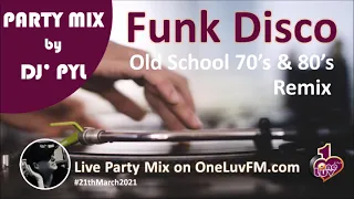 Party Mix🔥Old School Funk & Disco 70's & 80's on OneLuvFM.com by DJ' PYL #21thMarch2021