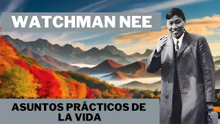 (AUDIO LIBRO) 🟡 (WATCHMAN NEE)  ASUNTOS PRÁCTICOS DE LA VIDA