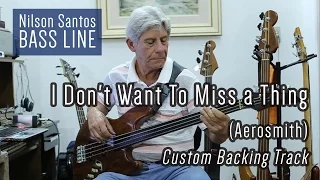 Nilson Santos Bass Line - I Don't Want To Miss a Thing - Aerosmith (Custom Backing Track)