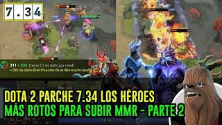 DOTA 2 PARCHE 7.34 LOS HÉROES MÁS ROTOS PARA SUBIR MMR - PARTE 2