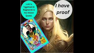 Loki is Yggdrasil & Ragnarok is his Vision Quest ~ I have PROOF!