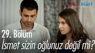 İsmet sizin oğlunuz değil mi? - Aşk ve Mavi 29. Bölüm - atv