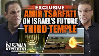 EXCLUSIVE: Amir Tsarfati on Israel’s Future Third Temple & The Antichrist | Watchman Newscast