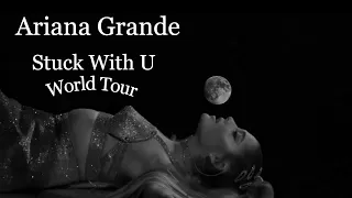 Ariana Grande - Stuck With U World Tour (live concept)
