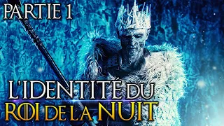 L'identité secrète du ROI DE LA NUIT ? [Partie 1] - GAME OF THRONES