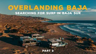 OVERLANDING BAJA | Searching for Surf in Baja Sur [Part 2/3]