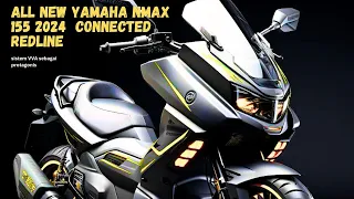 ALL NEW YAMAHA NMAX 155 2024  CONNECTED REDLINE