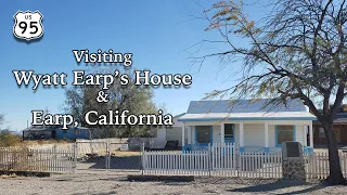 Visiting Wyatt Earp's Cottage and Earp, California