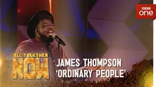 James Thompson performs 'Ordinary People' by John Legend - All Together Now - BBC One