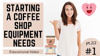 Starting a Coffee Shop Equipment Needs [Educational Video] #1 pt (2/2)