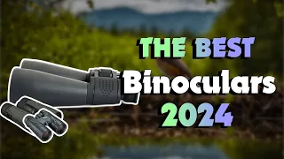 The Best Binoculars in 2024 - Must Watch Before Buying!