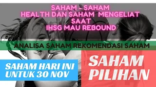 SAHAM HEALTH DAN SAHAM MENGELIAT SAAT IHSG REBOUND , SAHAM HARI INI, ANALISA SAHAM REKOMENDASI SAHAM