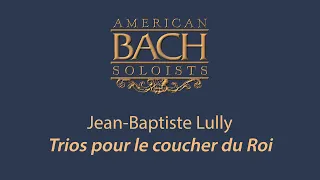 Jean-Baptiste Lully: Trios pour le coucher du Roi • 4K