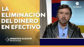 La eliminación del dinero en efectivo - Armando Alducin responde - Enlace TV