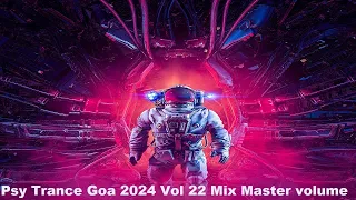 Psy Trance Goa 2024 Vol 22 Mix Master volume