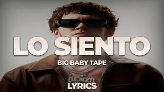 Big Baby Tape - Lo Siento | ТЕКСТ ПЕСНИ | lyrics | СИНГЛ |