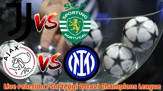 JUVENTUS-SPORTING/INTER-AJAX! SORTEGGIO ANNULLATO!! Live Reaction Sorteggi OTTAVI CHAMPIONS LEAGUE!!