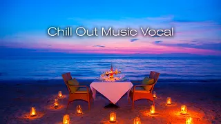 CHILL OUT MUSIC VOCAL Mix - Background Music for Relax Long Playlist (1 HOUR No Loop)
