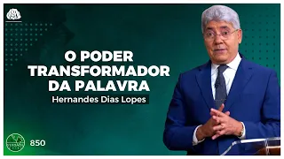 O PODER TRANSFORMADOR DA PALAVRA - HERNANDES DIAS LOPES (0850)