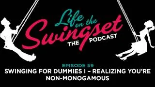 SS 59: Swinging For Dummies I -- Realizing You're Non-Monogamous