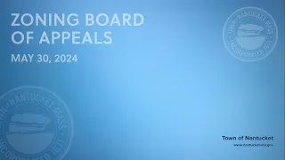 Nantucket Zoning Board of Appeals - May 30, 2024 (Special Meeting)