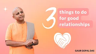 3 Things To Do For Good Relationships! | Gaur Gopal Das #shorts