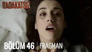 Sadakatsiz 46. Bölüm Fragmanı