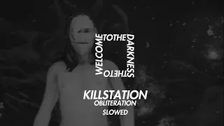 KILLSTATION - OBLITERATION [SLOWED]