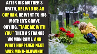 Boy Cries at His Mum's Grave and Says "Take me with you", then something Mind-blowing happens