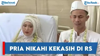 KISAH SEDIH PENGANTIN PRIA NIKAHI KEKASIH DI RUMAH SAKIT, SELANG 10 HARI MENINGGAL