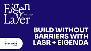 EigenLayer Hackathon: Build Without Barriers with LASR + EigenDA