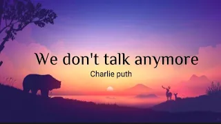 Charlie puth - we don't talk anymore ft. Selena Gomez (lyrics video)