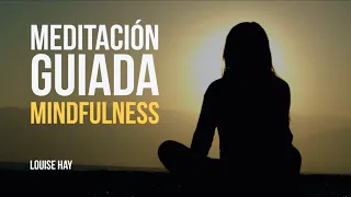 Meditación Guiada Mindfulness - Por Louise Hay