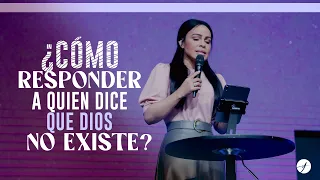 ¿CÓMO RESPONDER A QUIEN DICE QUE DIOS NO EXISTE? - Pastora Yesenia Then