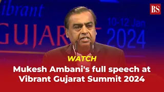 WATCH | Mukesh Ambani's full speech at Vibrant Gujarat Summit 2024