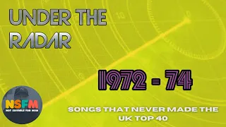Under the Radar - Songs that never made the UK top 40 -1972 - 74