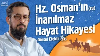 Hz. Osman'ın (ra) İnanılmaz Hayat Hikayesi | Mehmet Yıldız - Görsel Efektli