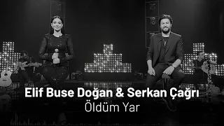 Elif Buse Doğan & Serkan Çağrı Öldüm Yar