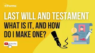 Last Will and Testament - What is It, and How Do I Make One? - EXPLAINED